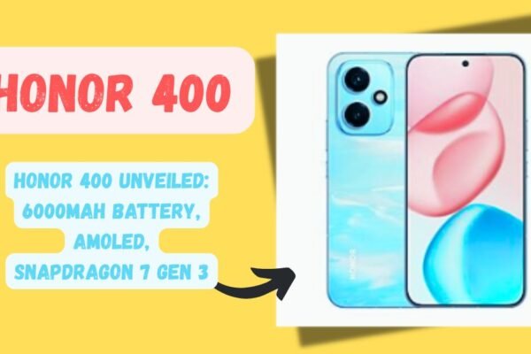 Honor 400 Unveiled: 6000mAh Battery, AMOLED, Snapdragon 7 Gen 3 honer400